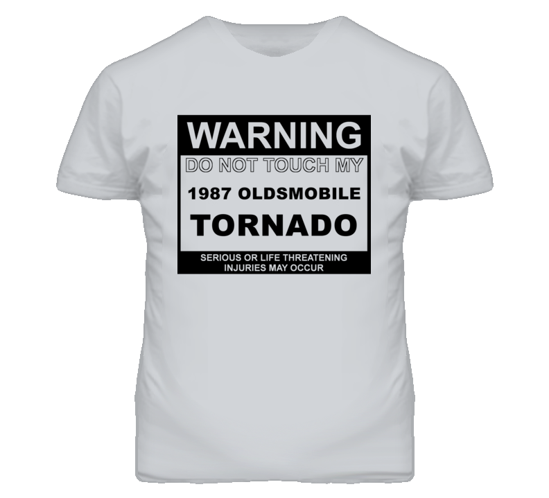 Warning Do Not Touch My 1987 Oldsmobile Tornado Funny Car T Shirt