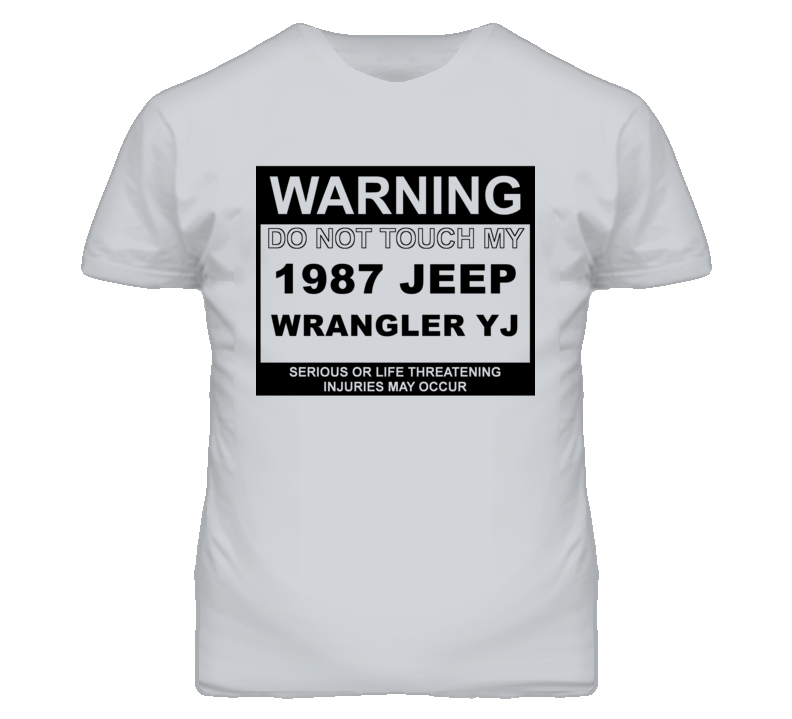 Warning Do Not Touch My 1987 Wrangler YJ Funny Car T Shirt