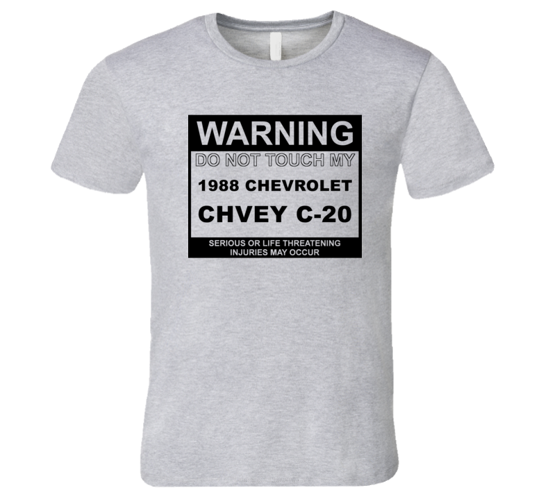 Warning Do Not Touch My 1988 Chevy C-20 Funny Car T Shirt