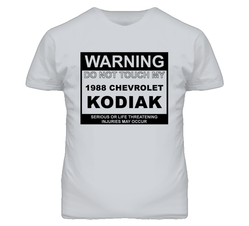 Warning Do Not Touch My 1988 Chevy Kodiak Funny Car T Shirt