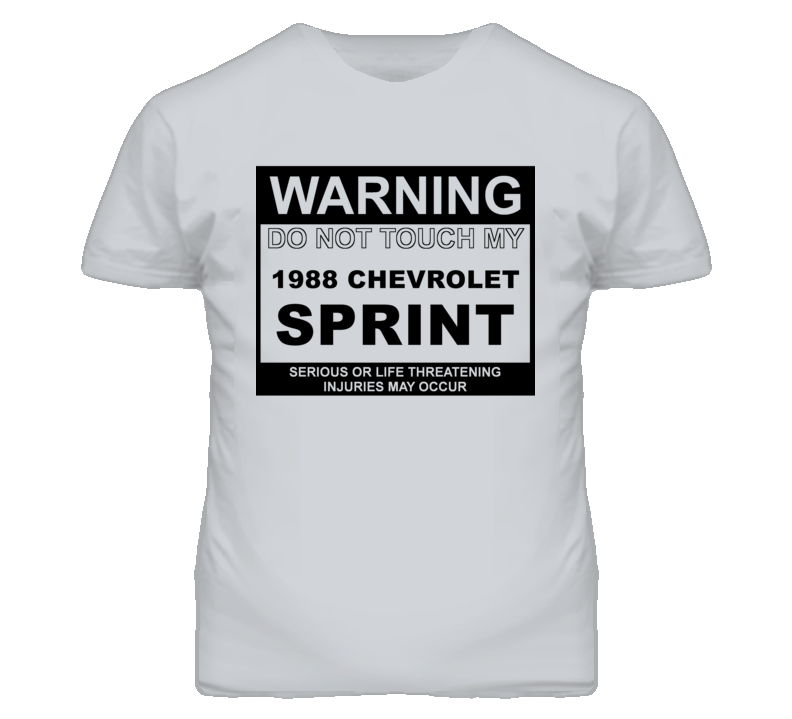 Warning Do Not Touch My 1988 Chevy Sprint Funny Car T Shirt