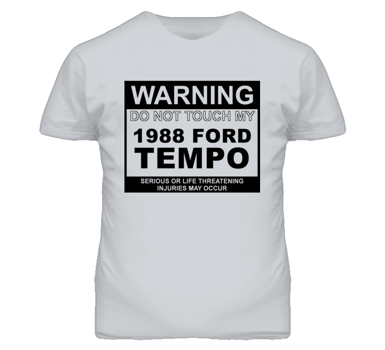 Warning Do Not Touch My 1988 Tempo Funny Car T Shirt