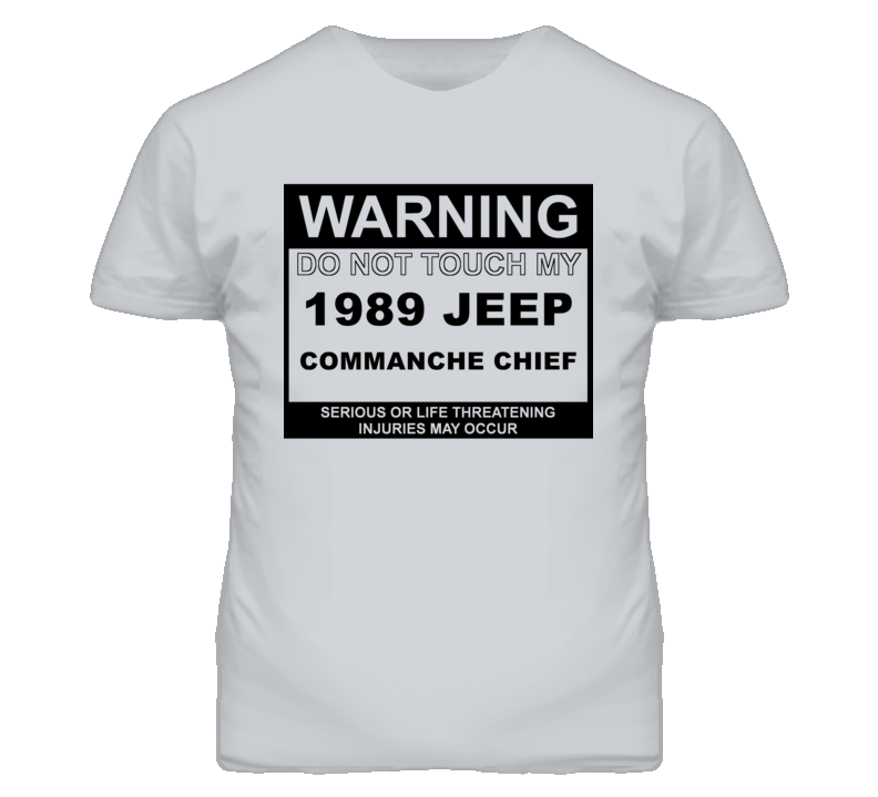 Warning Do Not Touch My 1989 Commanche Chief Funny Car T Shirt