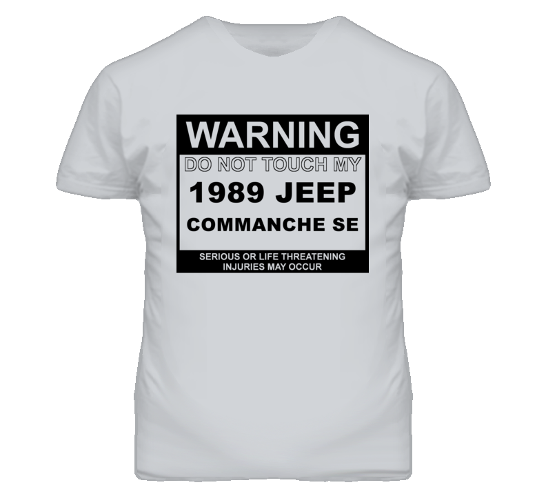 Warning Do Not Touch My 1989 Commanche SE Funny Car T Shirt