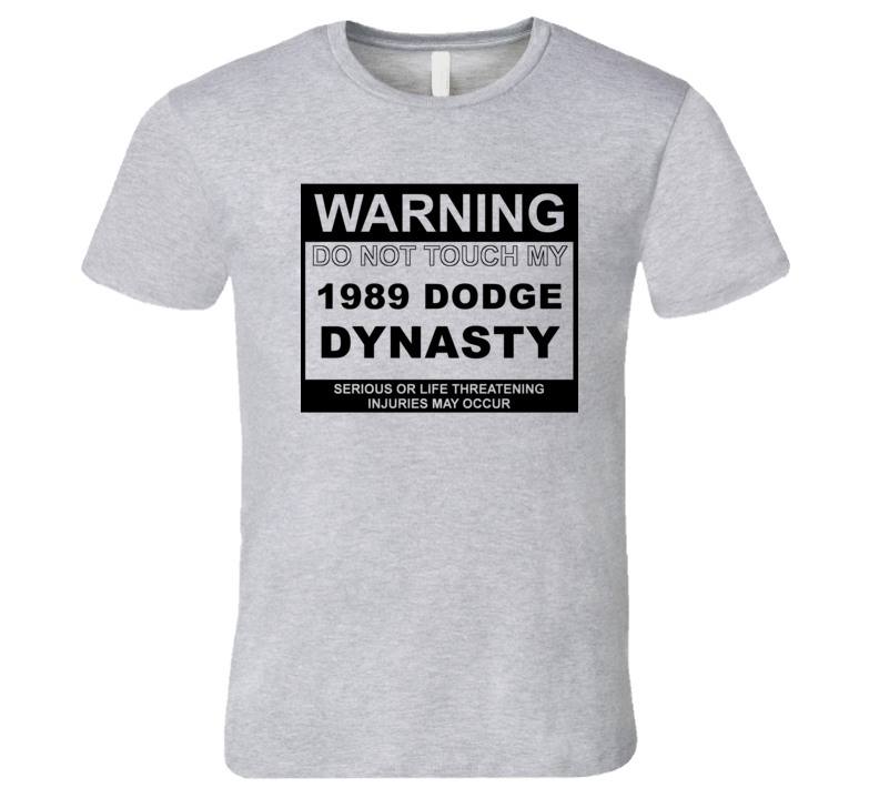 Warning Do Not Touch My 1989 Dodge Dynasty Funny Car T Shirt