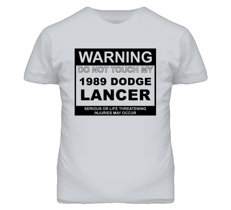 Warning Do Not Touch My 1989 Dodge Lancer Funny Car T Shirt