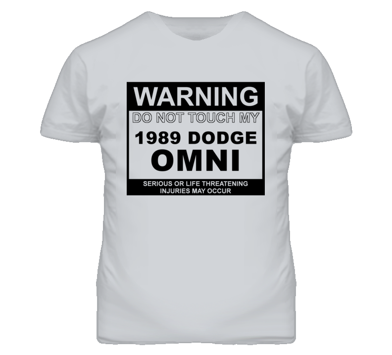 Warning Do Not Touch My 1989 Dodge Omni Funny Car T Shirt