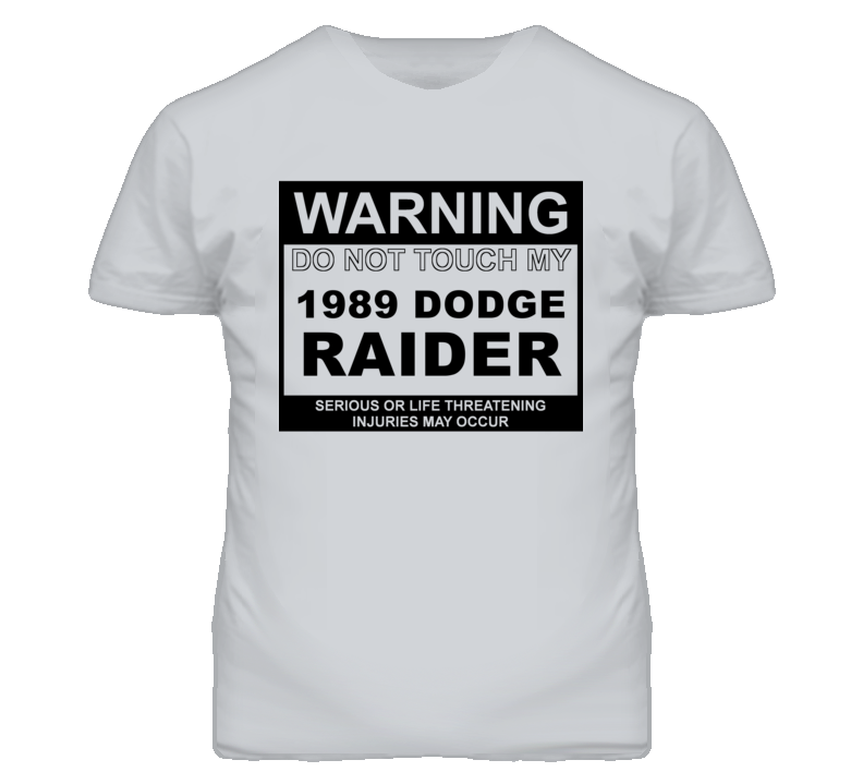 Warning Do Not Touch My 1989 Dodge Raider Funny Car T Shirt