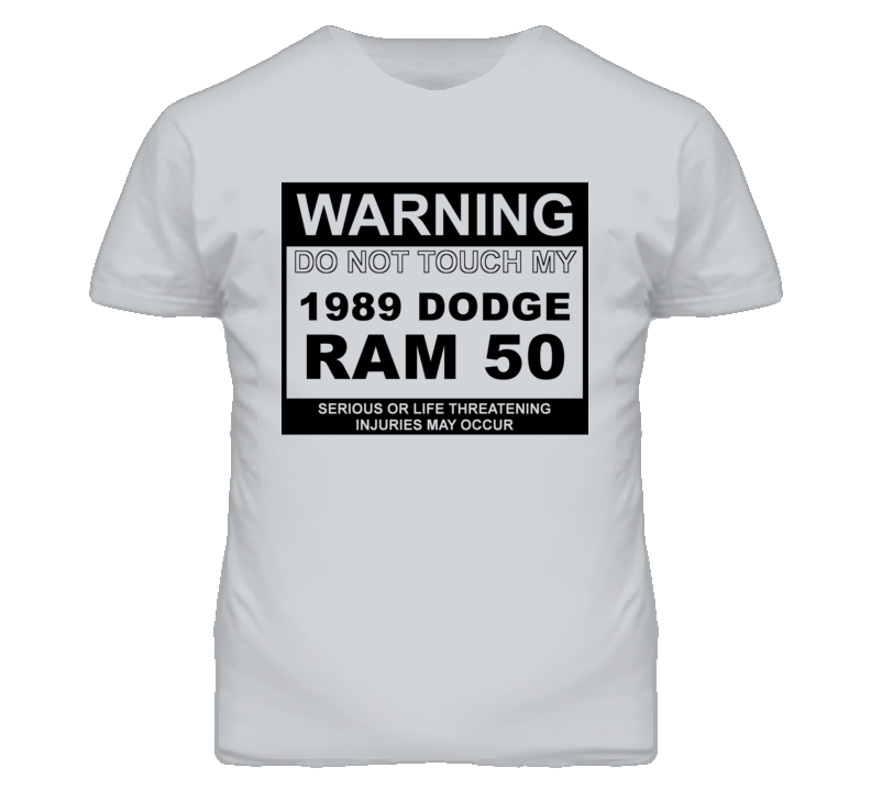 Warning Do Not Touch My 1989 Dodge Ram 50 Funny Car T Shirt