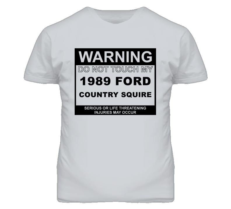 Warning Do Not Touch My 1989 Country Squire Funny Car T Shirt