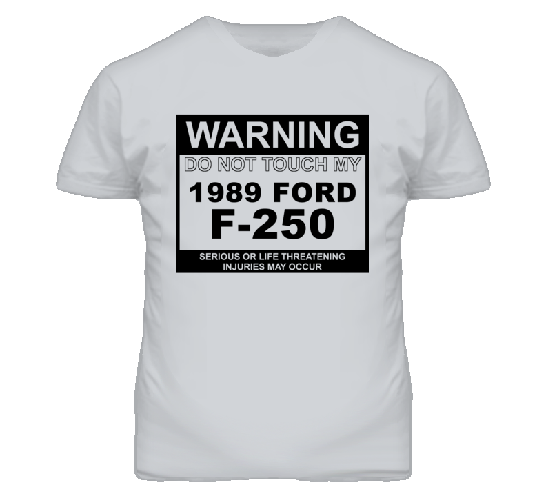 Warning Do Not Touch My 1989 F-250 Funny Car T Shirt