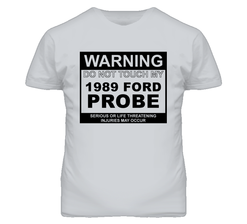 Warning Do Not Touch My 1989 Probe Funny Car T Shirt