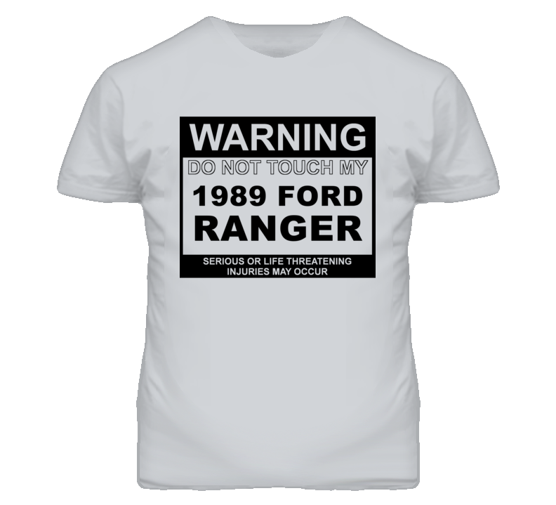 Warning Do Not Touch My 1989 Ranger Funny Car T Shirt
