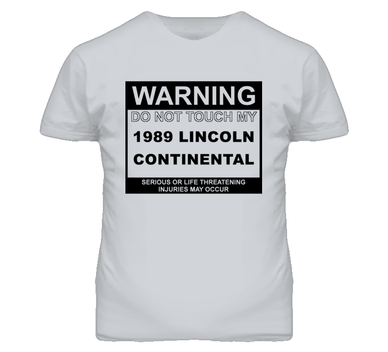 Warning Do Not Touch My 1989 Lincoln Continental Funny Car T Shirt Warning Do Not Touch My 1989 Lincoln Continental Funny Car T Shirt