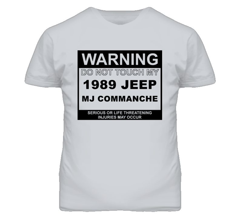 Warning Do Not Touch My 1989 MJ Commanche Funny Car T Shirt Warning Do Not Touch My 1989 MJ Commanche Funny Car T Shirt