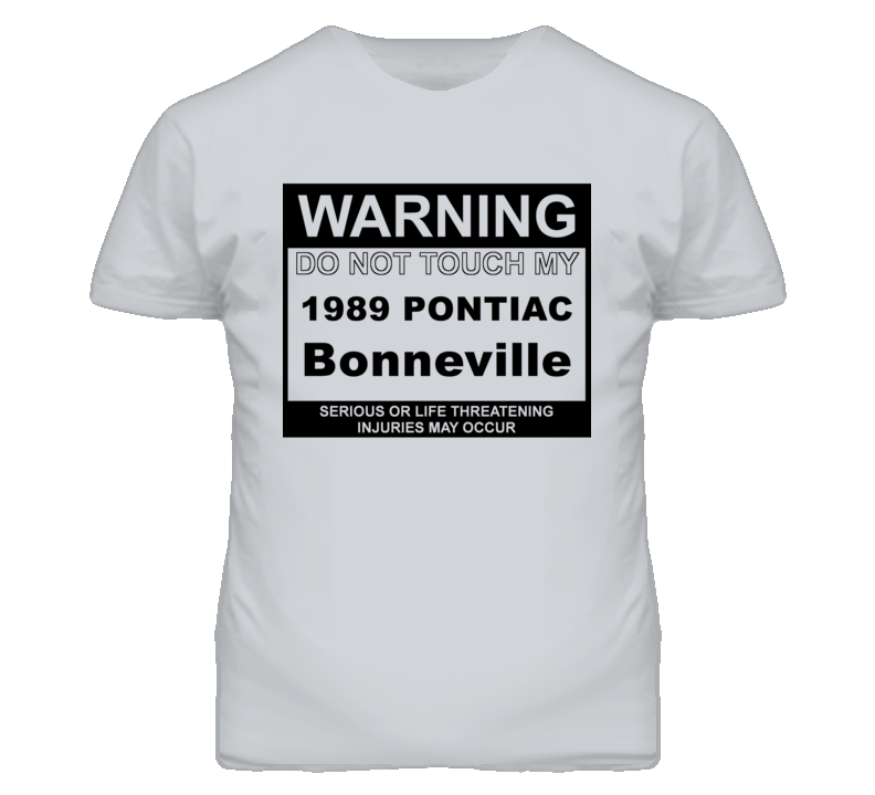Warning Do Not Touch My 1989 Pontiac Bonneville Funny Car T Shirt