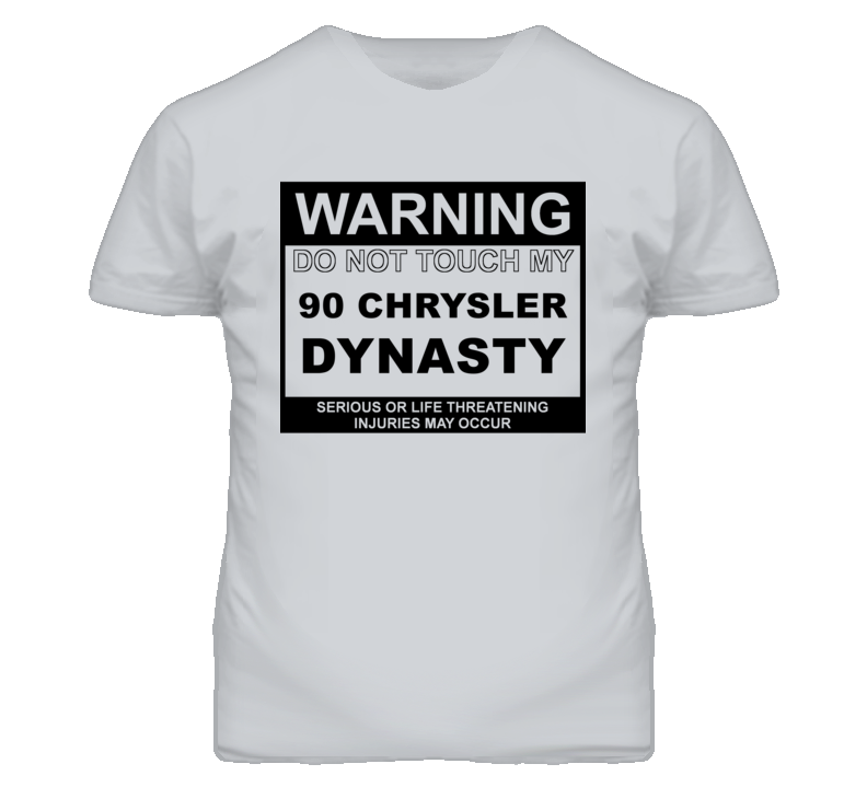 Warning Do Not Touch My 1990 Chrysler Dynasty Funny Car T Shirt