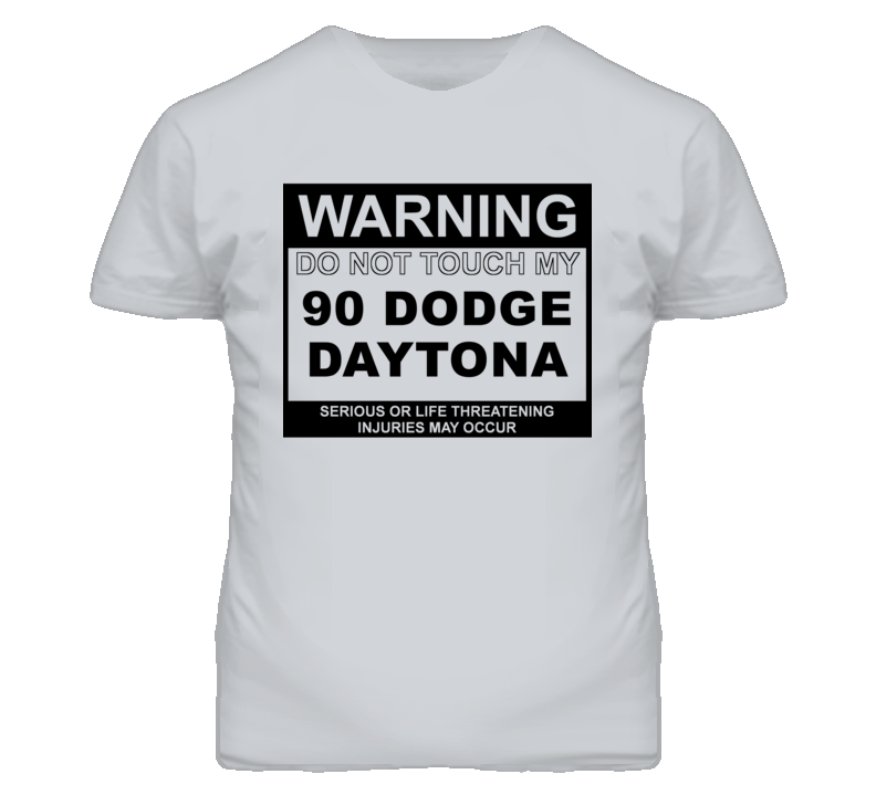 Warning Do Not Touch My 1990 Dodge Daytona Funny Car T Shirt