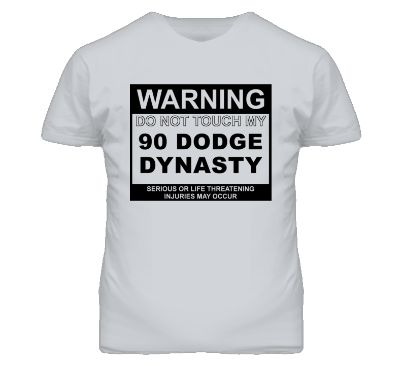 Warning Do Not Touch My 1990 Dodge Dynasty Funny Car T Shirt
