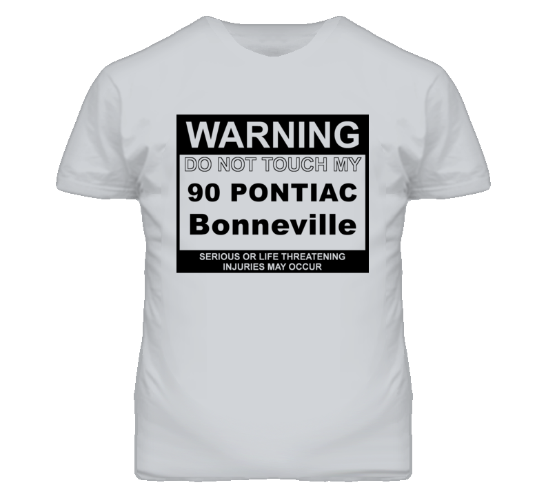 Warning Do Not Touch My 1990 Pontiac Bonneville Funny Car T Shirt