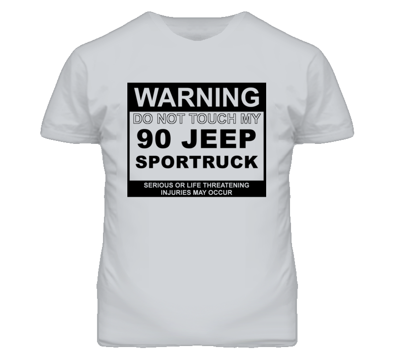 Warning Do Not Touch My 1990 SporTruck Funny Car T Shirt