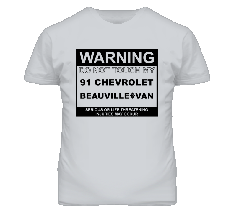 Warning Do Not Touch My 1991 Chevy Beauville?Van Funny Car T Shirt