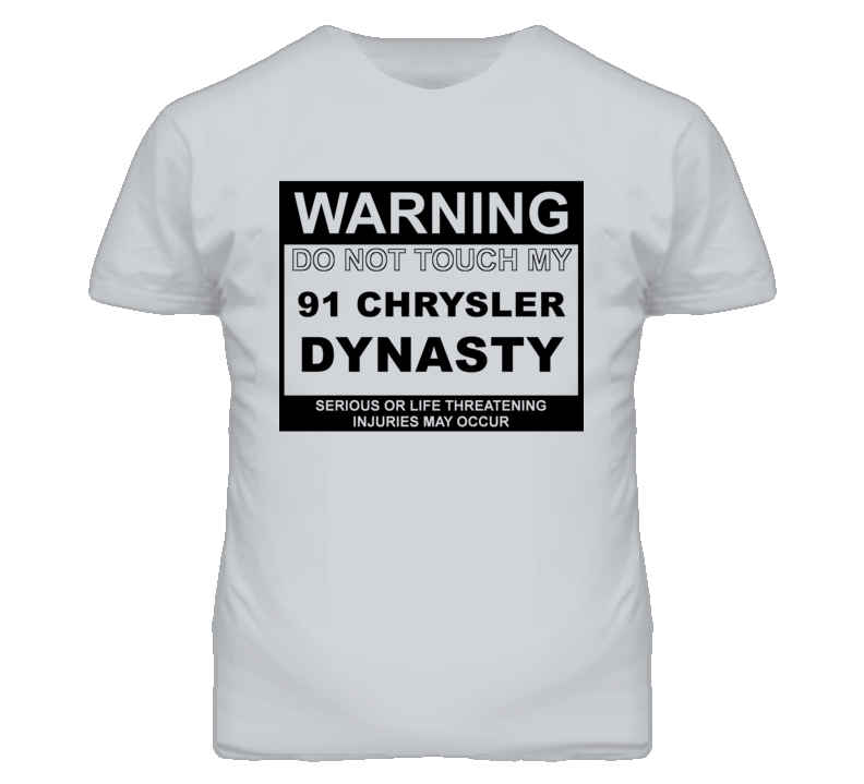 Warning Do Not Touch My 1991 Chrysler Dynasty Funny Car T Shirt