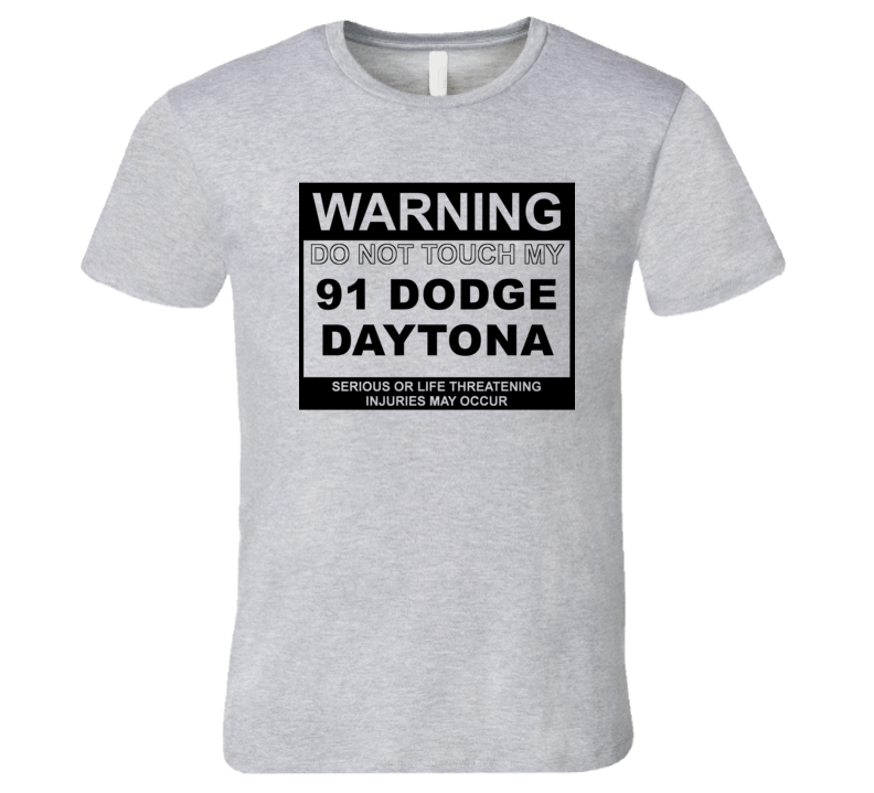 Warning Do Not Touch My 1991 Dodge Daytona Funny Car T Shirt