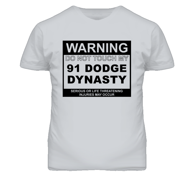 Warning Do Not Touch My 1991 Dodge Dynasty Funny Car T Shirt