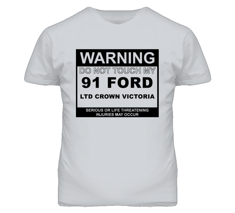 Warning Do Not Touch My 1991 LTD Crown Victoria Funny Car T Shirt