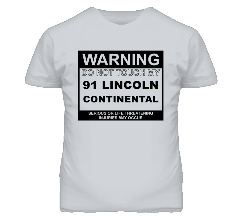 Warning Do Not Touch My 1991 Lincoln Continental Funny Car T Shirt