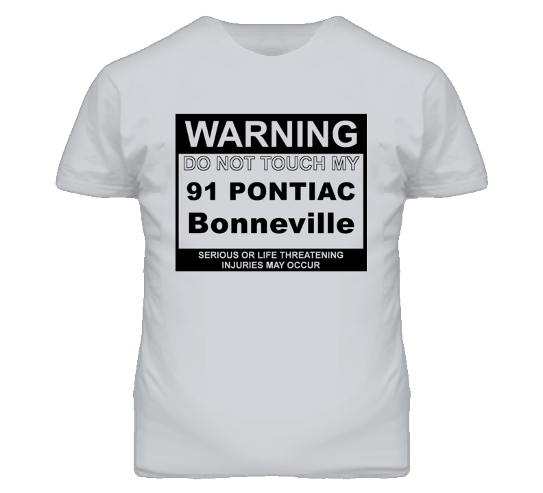Warning Do Not Touch My 1991 Pontiac Bonneville Funny Car T Shirt