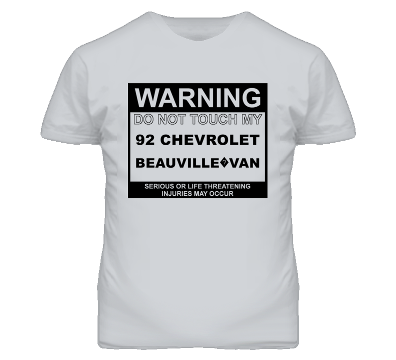 Warning Do Not Touch My 1992 Chevy Beauville?Van Funny Car T Shirt