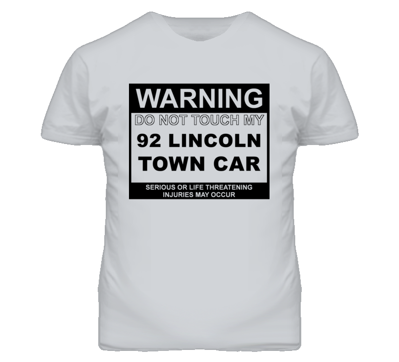 Warning Do Not Touch My 1992 Lincoln Town Car Funny Car T Shirt