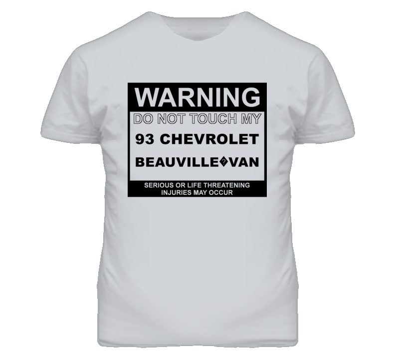 Warning Do Not Touch My 1993 Chevy Beauville?Van Funny Car T Shirt
