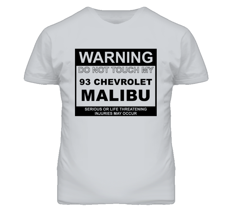 Warning Do Not Touch My 1993 Chevy Malibu Funny Car T Shirt Warning Do Not Touch My 1993 Chevy Malibu Funny Car T Shirt