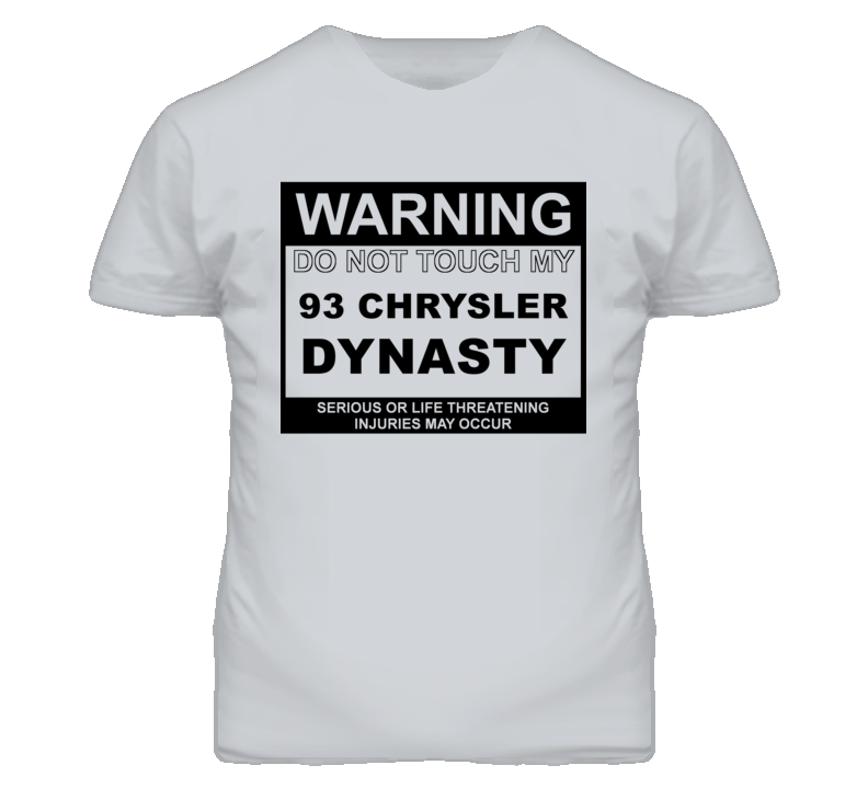Warning Do Not Touch My 1993 Chrysler Dynasty Funny Car T Shirt