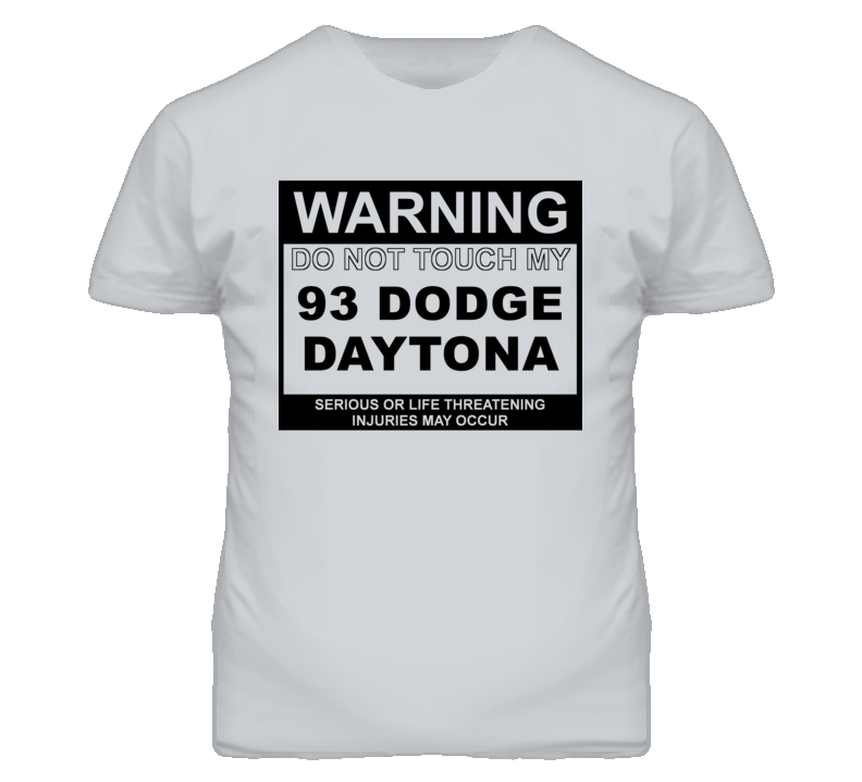 Warning Do Not Touch My 1993 Dodge Daytona Funny Car T Shirt