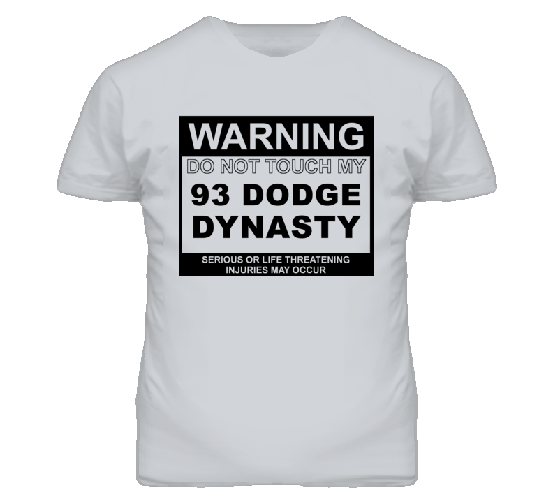 Warning Do Not Touch My 1993 Dodge Dynasty Funny Car T Shirt