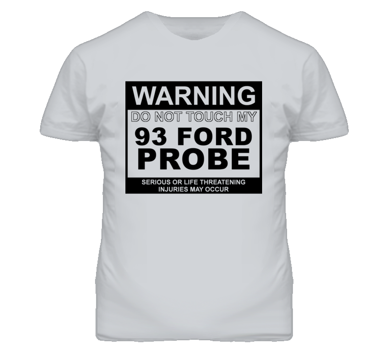 Warning Do Not Touch My 1993 Probe Funny Car T Shirt