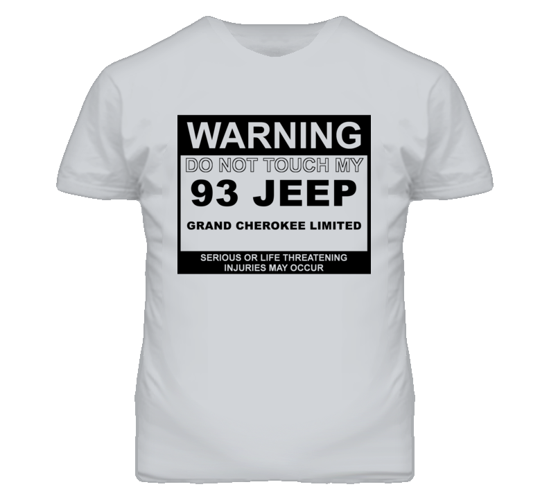 Warning Do Not Touch My 1993 Grand Cherokee Limited Funny Car T Shirt