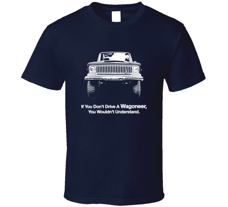 1970 Wagoneer Grill View With Slogan Dark Color T Shirt