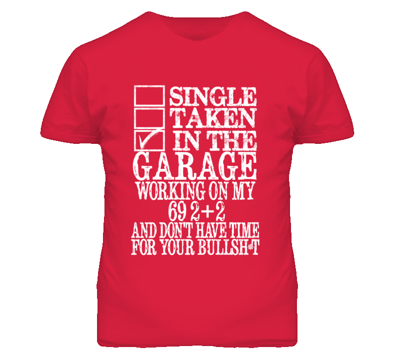 Single Taken In The Garage With 1969 Pontiac 2+2 T Shirt Single Taken In The Garage With 1969 Pontiac 2+2 T Shirt