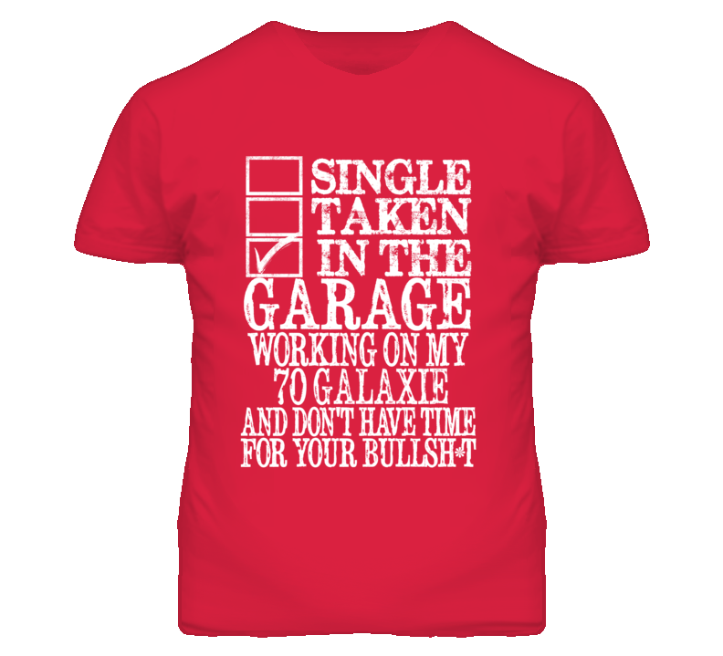 Single Taken In The Garage With 1970  GALAXIE T Shirt