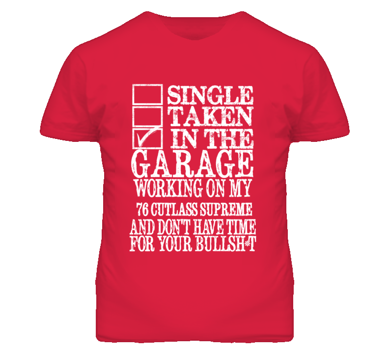 Single Taken In The Garage With 1976 Oldsmobile Cutlass Supreme T Shirt