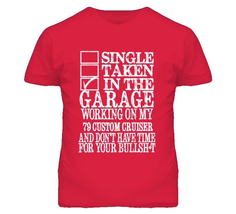 Single Taken In The Garage With 1979 Oldsmobile Custom Cruiser T Shirt Single Taken In The Garage With 1979 Oldsmobile Custom Cruiser T Shirt