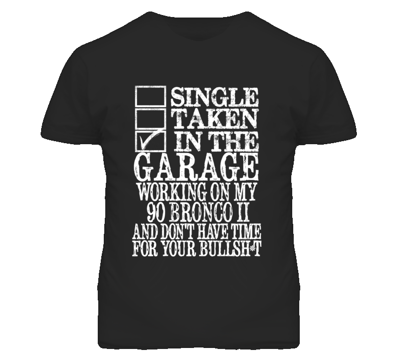 Single Taken In The Garage With 1990 Bronco II T Shirt