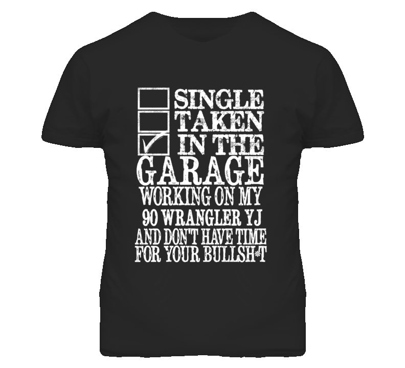 Single Taken In The Garage With 1990 Wrangler YJ T Shirt