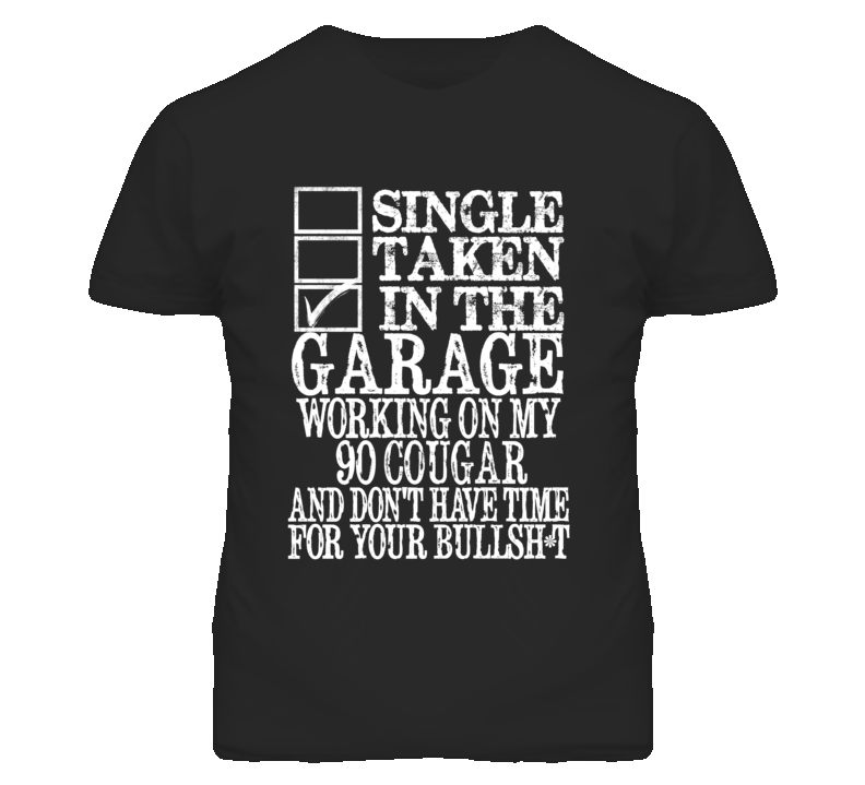 Single Taken In The Garage With 1990 MERCURY COUGAR T Shirt