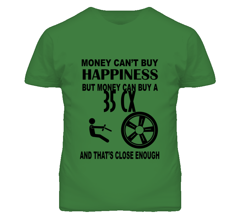 Money Cant Buy Happiness But It Can Buy A 1935 CX T Shirt Money Cant Buy Happiness But It Can Buy A 1935 CX T Shirt